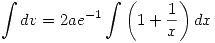 <tex>\int dv = 2ae^{-1} \int \left(1 + \frac{1}{x}\right) dx</tex>