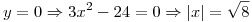 <tex>y=0\Rightarrow 3x^2-24=0\Rightarrow \left |{x}\right |=\sqrt{8}</tex>