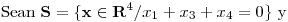 <tex>\mbox{Sean } \mathbf{S}=\{\mathbf{x}\in\mathbf{R}^4/x_1+x_3+x_4=0\} \mbox{ y }</tex>