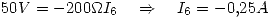 <tex>50V = -200 \Omega I_6 \quad \Rightarrow \quad I_6=-0.25A</tex>