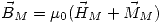 <tex>\vec{B}_M=\mu_0(\vec{H}_M+\vec{M}_M)</tex>