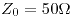 <tex>Z_0=50\Omega</tex> <tex>Z_0=50\Omega</tex>