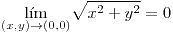 <tex>\underset{\left(x,y\right)\to\left(0,0\right)}{\lim}\sqrt{x^{2}+y^{2}}=0</tex>