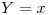 <tex> Y = x </tex>