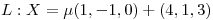<tex>L: X=\mu(1,-1,0)+(4,1,3)</tex>