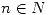 <tex>n \in N</tex> <tex>n \in N</tex>