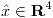 <tex>\hat{x} \in \mathbf{R}^4</tex>