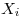 <tex> X_i</tex>