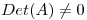 <tex>Det(A) \neq 0</tex>