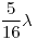 <tex>\frac{5}{16} \lambda</tex> <tex>\frac{5}{16} \lambda</tex>