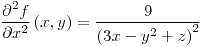 <tex>\frac{\partial^{2}f}{\partial x^{2}}\left(x,y\right)=\frac{9}{\left(3x-y^{2}+z\right)^{2}}</tex>