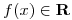 <tex> f(x) \in \mathbf R</tex>
