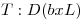 <tex>T:D(bxL)</tex>
