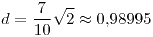 <tex>d=\frac{7}{10}\sqrt{2}\approx0.98995</tex>