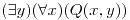 <tex> (\exists y) (\forall x) (Q(x,y)) </tex>