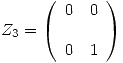 <tex>Z_3 = \left( \begin{array}{ll} 0 & 0\\ \\0 & 1\\\end{array} \right) </tex>