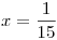 <tex>x=\frac{1}{15}</tex>