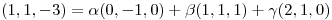 <tex>(1,1,-3)=\alpha(0,-1,0)+\beta(1,1,1)+\gamma(2,1,0)</tex>