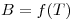 <tex>B= f (T)</tex>