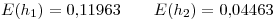 <tex>E(h_1)=0.11963 \qquad E(h_2)=0.04463</tex>