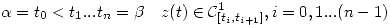 <tex> \alpha=t_0<t_1... t_n=\beta \quad z(t)\in\mathcal{C}_{[t_i,t_{i+1}]}^1, i=0,1...(n-1)</tex>