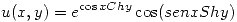 <tex> u(x,y)=e^{\cos{x}Chy}\cos(senxShy) </tex>