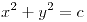 <tex>x^2+y^2=c</tex>