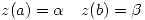 <tex> z(a)=\alpha \quad z(b)=\beta </tex>