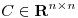 <tex>C \in \mathbf{R}^{n\times n}</tex> <tex>C \in \mathbf{R}^{n\times n}</tex>