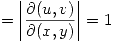 <tex>= \left| \frac{\partial(u,v)}{\partial(x,y)} \right| = 1</tex>