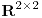 <tex>\mathbf{R}^{2\times 2}</tex>