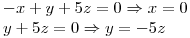 <tex> -x+y+5z=0\Rightarrow x=0\\y+5z=0\Rightarrow y=-5z </tex>