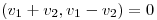 <tex>\left( v_1 + v_2, v_1 - v_2 \right) = 0</tex>