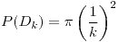 <tex>P(D_{k})=\pi\left(\frac{1}{k}\right)^{2}</tex>
