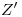 <tex>Z'</tex> <tex>Z'</tex>