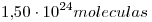 <tex>1.50\cdot10^{24}moleculas</tex>