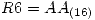 <tex>R6 = AA_{(16)}</tex>