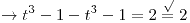 <tex>\rightarrow t^{3}-1-t^{3}-1=2\overset{\surd}{=}2</tex>