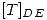 <tex>[T]_{DE}</tex>