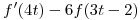 <tex>f'(4t) - 6f(3t -2) </tex>