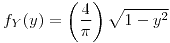 <tex>f_{Y}(y)=\left(\frac{4}{\pi}\right)\sqrt{1-y^{2}}</tex>