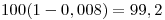 <tex>100(1-0,008)=99,2</tex>