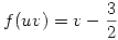 <tex>f(uv) = v- \frac32</tex>