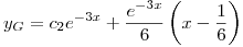 <tex>y_G = \displaystyle c_2 e^{-3x} + \frac{e^{-3x}}{6} \left( x- \frac{1}{6} \right)</tex>