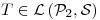 <tex>T\in\mathcal{L}\left(\mathcal{P}_2,\mathcal{S}\right)</tex> <tex>T\in\mathcal{L}\left(\mathcal{P}_2,\mathcal{S}\right)</tex>