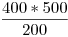 <tex> \frac{400*500}{200} </tex>