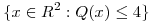 <tex>\{x \in R^2:Q(x)\leq 4 \}</tex>