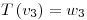<tex>T \left( v_3 \right) = w_3</tex>
