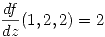 <tex>\frac{df}{dz}(1,2,2)=2</tex>