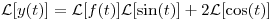 <tex>\mathcal{L}[y(t)] = \mathcal{L}[f(t)]\mathcal{L}[\sin(t)] + 2\mathcal{L}[\cos(t)]</tex>